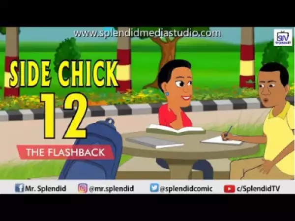Video: (Animation): Splendid TV – Side Chick Part 12 (The Flash Back)